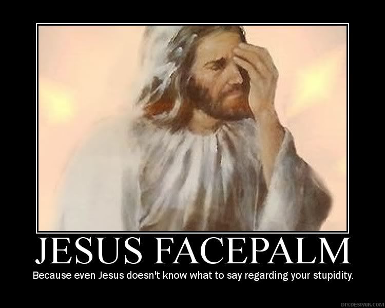 http://i5.photobucket.com/albums/y163/MageGrayWolf/jesus-facepalm.jpg